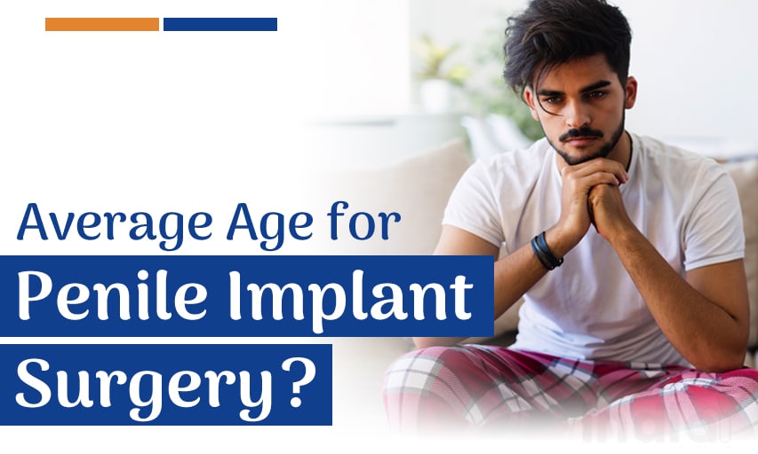 What Is The Average Age for Penile Implant Surgery?