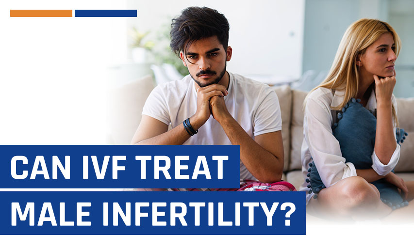 Can IVF Treat Male Infertility?