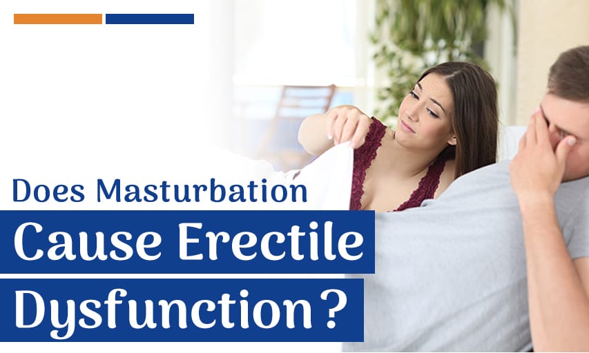 Does Masturbation Cause Erectile Dysfunction or Not?