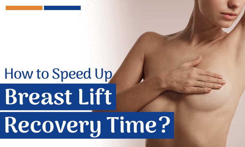 How to Speed Up Breast Lift Recovery Time?