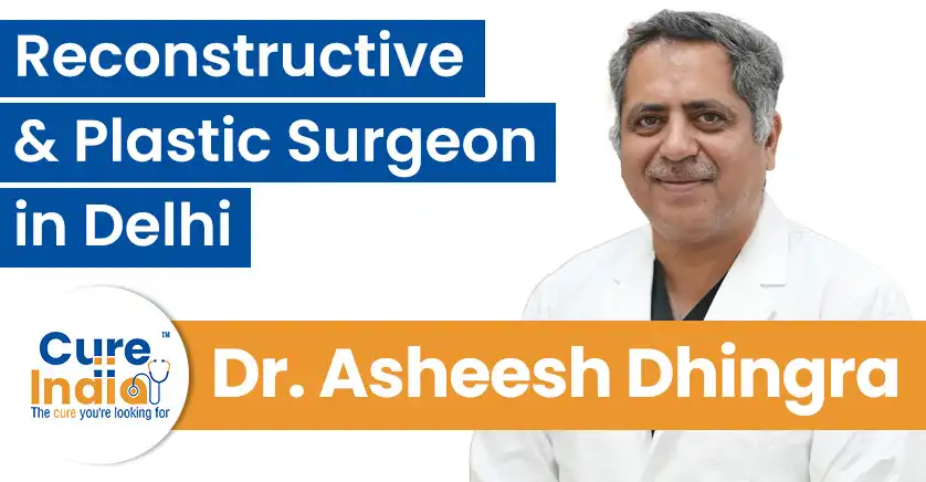 dr-asheesh-dhingra-reconstructive-plastic-surgeon-in-delhi