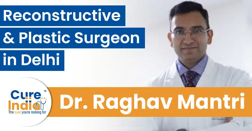 dr-raghav-mantri-reconstructive-and-plastic-surgeon-in-delhi