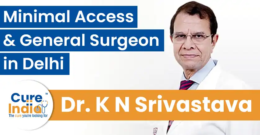 dr-k-n-srivastava-minimal-access-and-general-surgeon-in-delhi