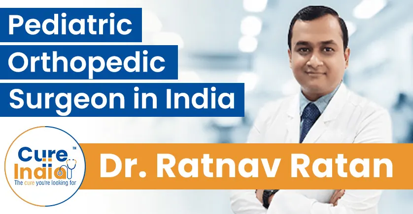 Dr. Ratnav Ratan - Pediatric Orthopedic Surgeon in India