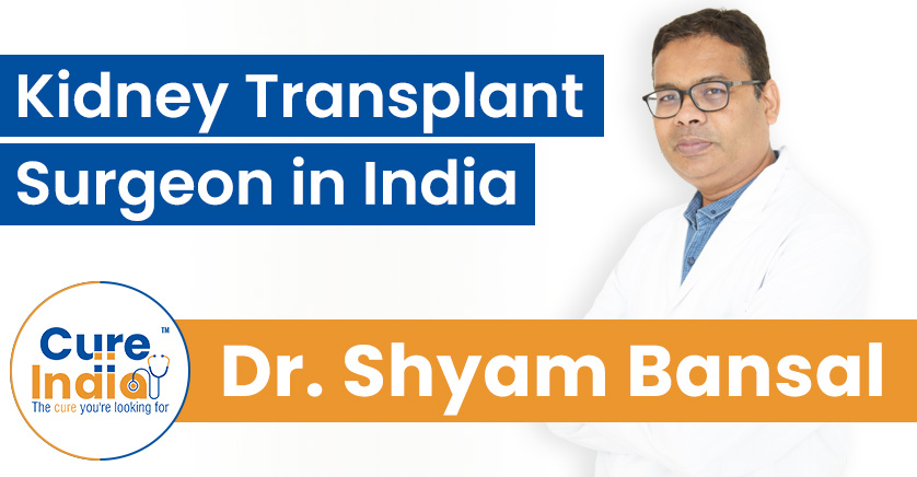 Dr. Shyam Bihari Bansal, Best Kidney Transplant Surgeon in India