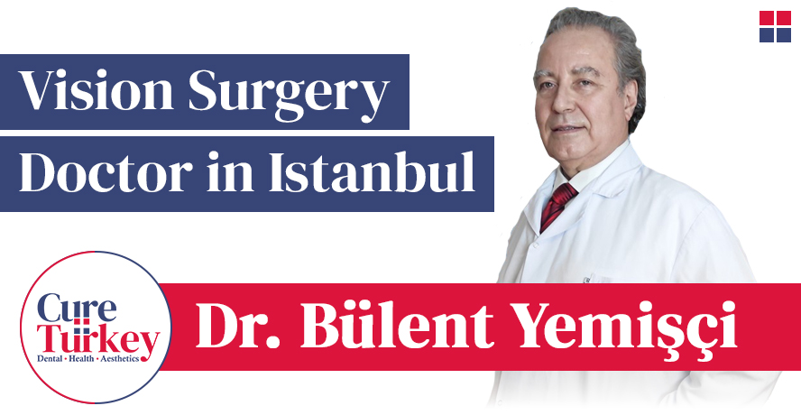 Op. Dr. Bülent Yemişçi - Best Vision Doctor in Istanbul, Turkey