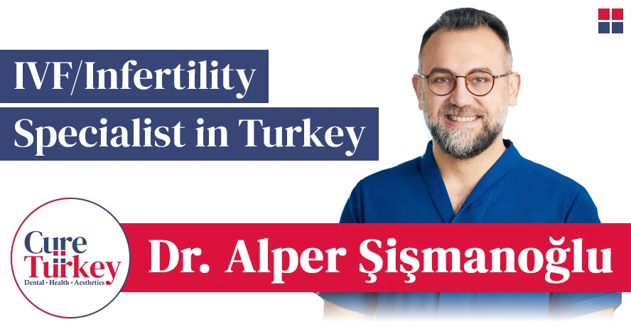 Op. Dr. Alper Şişmanoğlu- Infertility Specialist in Turkey
