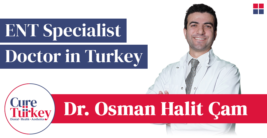 Prof. Dr. Osman Halit Çam – Top-rated ENT Doctor in Turkey