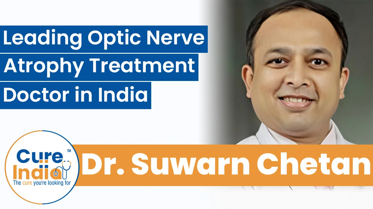 Dr. Suwarn Chetan - Optic Nerve Atrophy Treatment Doctor in India