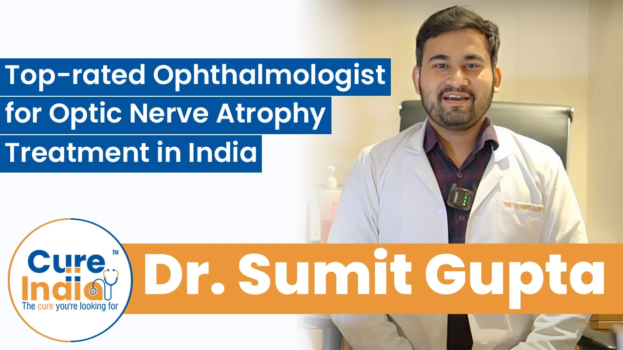 Dr. Sumit Gupta  - Ophthalmologist for Optic Nerve Atrophy Treatment in India