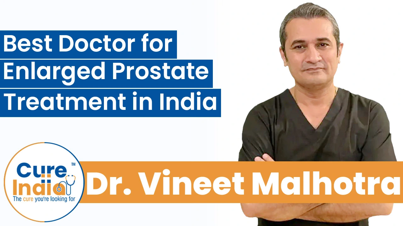 Dr. Vineet Malhotra - Best Doctor for Enlarged Prostate Treatment in India