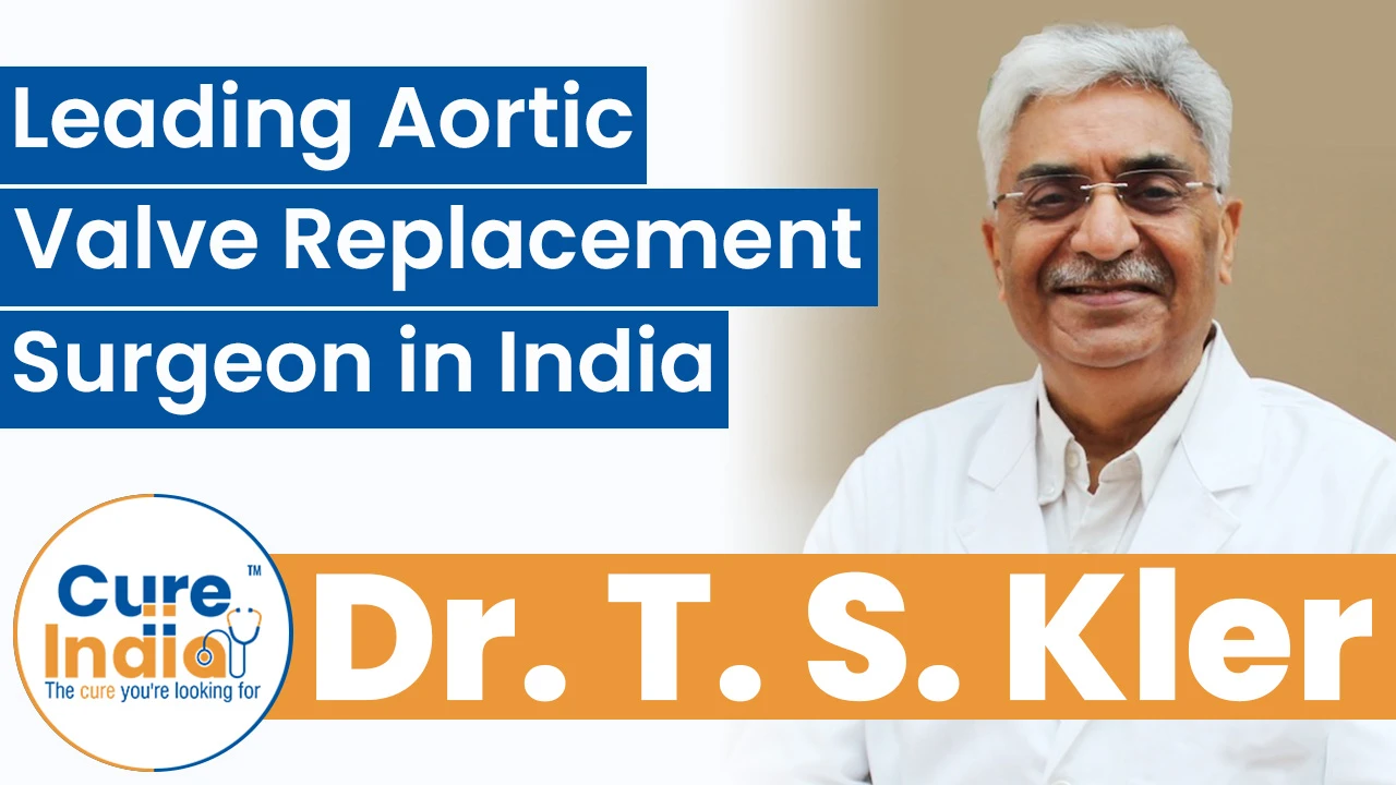 Dr. T. S. Kler - Leading Aortic Valve Replacement Surgeon in India