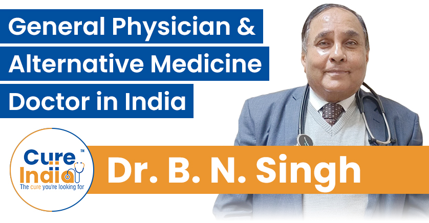 Dr. B. N. Singh - Experienced General Physician in India