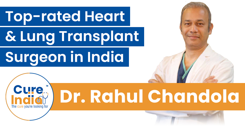 Dr. Rahul Chandola - Top-rated Heart and Lung Transplant Surgeon in India