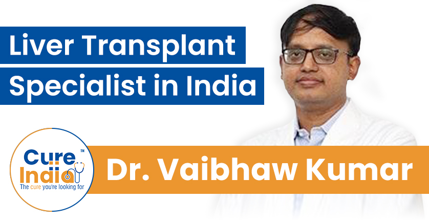 Dr. Vaibhaw Kumar - Liver Transplant Specialist in India