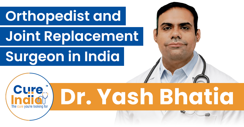 Dr. Yash Bhatia - Orthopedist and Joint Replacement Surgeon in India