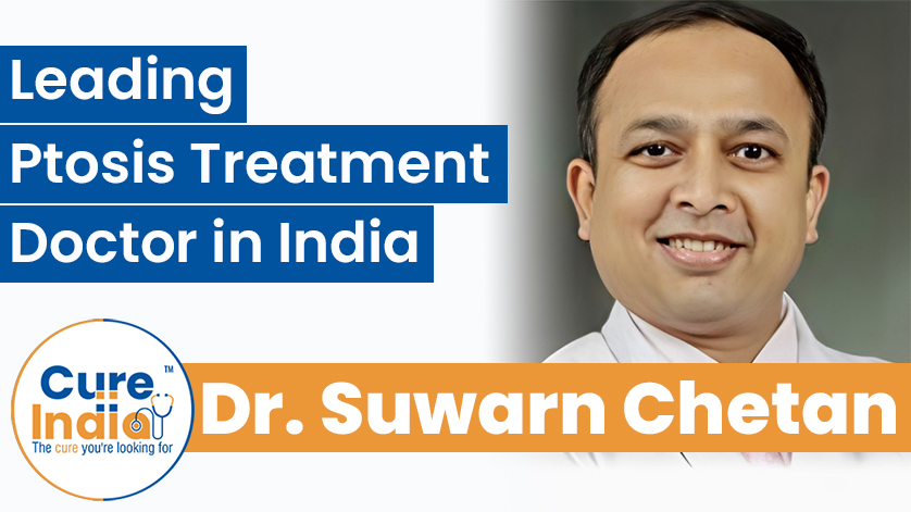 Dr. Suwarn Chetan - Leading Ptosis Treatment Doctor in India