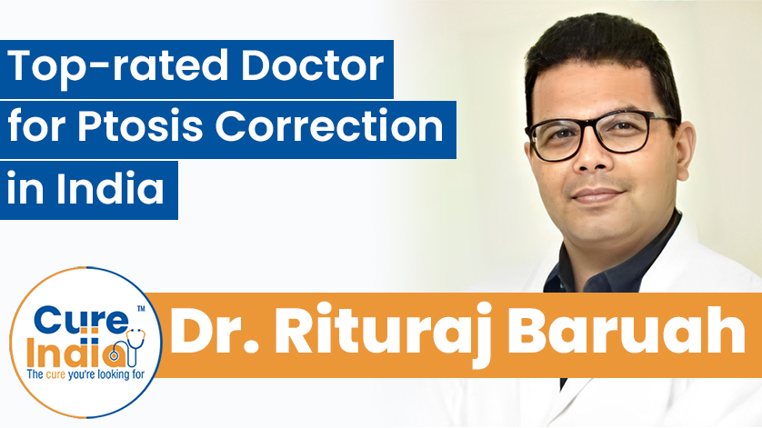 Dr. Rituraj Baruah - Top-rated Doctor for Ptosis Correction in India