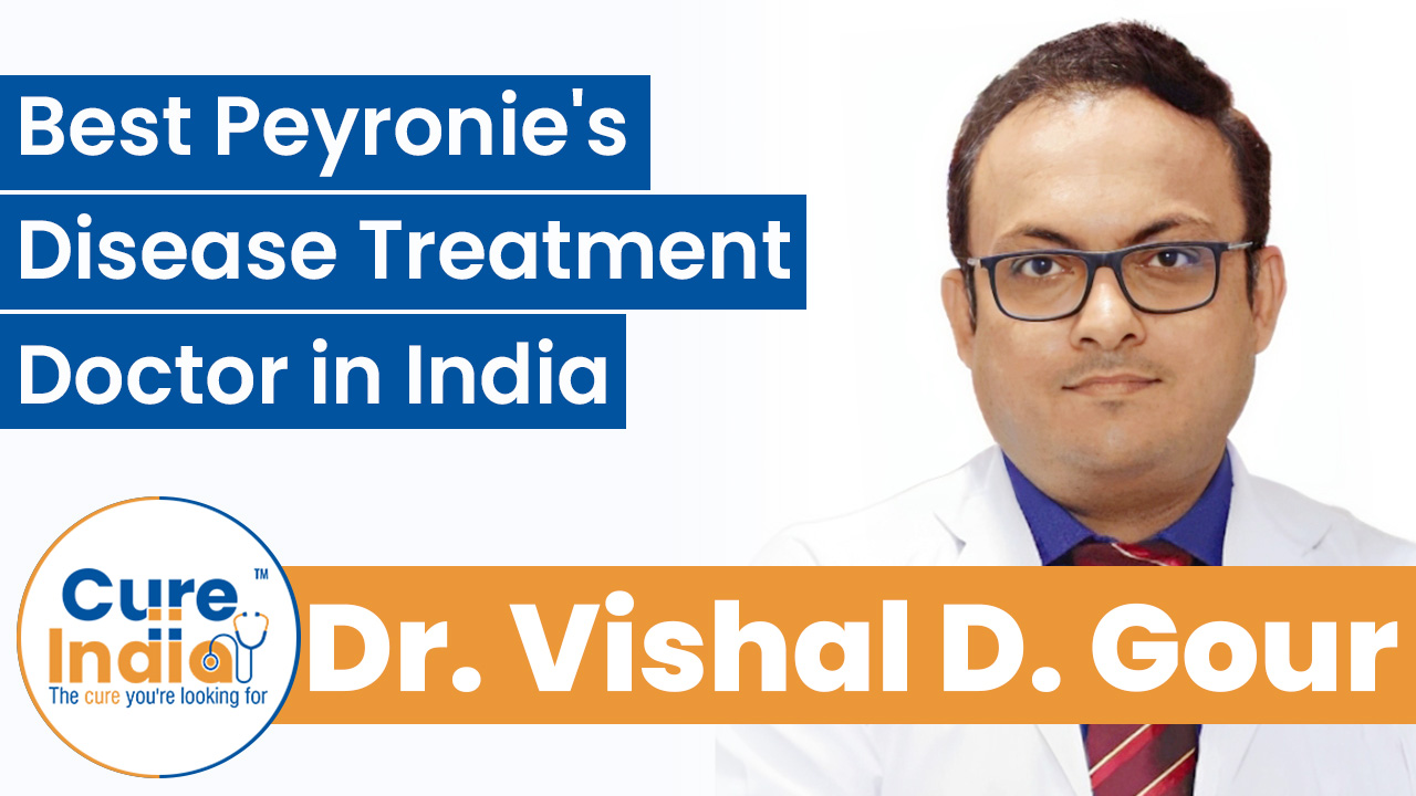 Dr. Vishal D. Gour - Best Peyronie's Disease Treatment Doctor in India