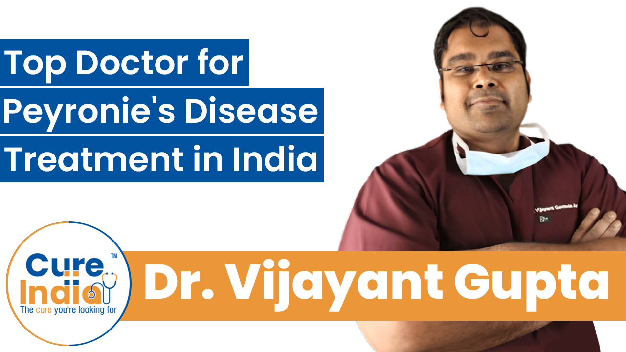 Dr. Vijayant Gupta - Top Doctor for Peyronie's Disease Treatment in India