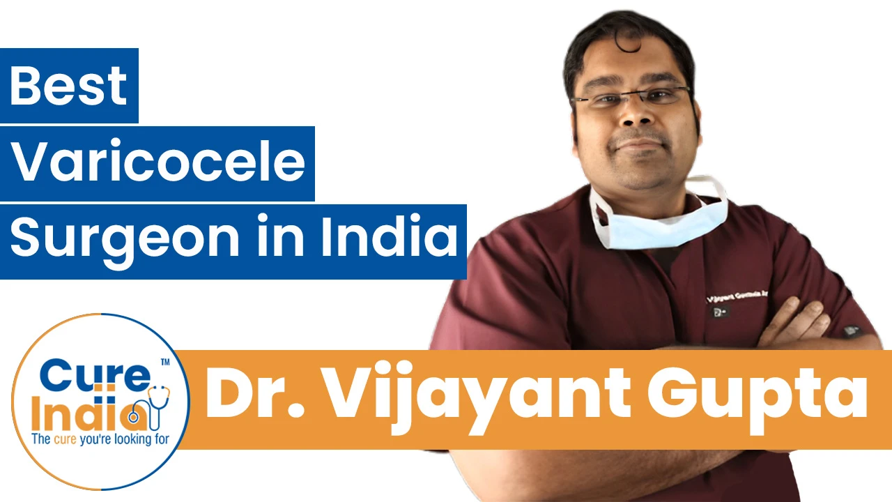 Dr. Vijayant Gupta - Best Varicocele Surgeon in India