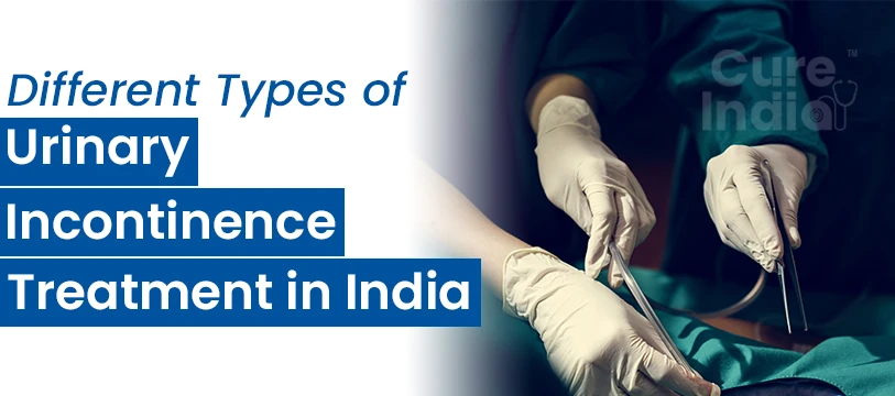 Different Types of Urinary Incontinence Treatment in India