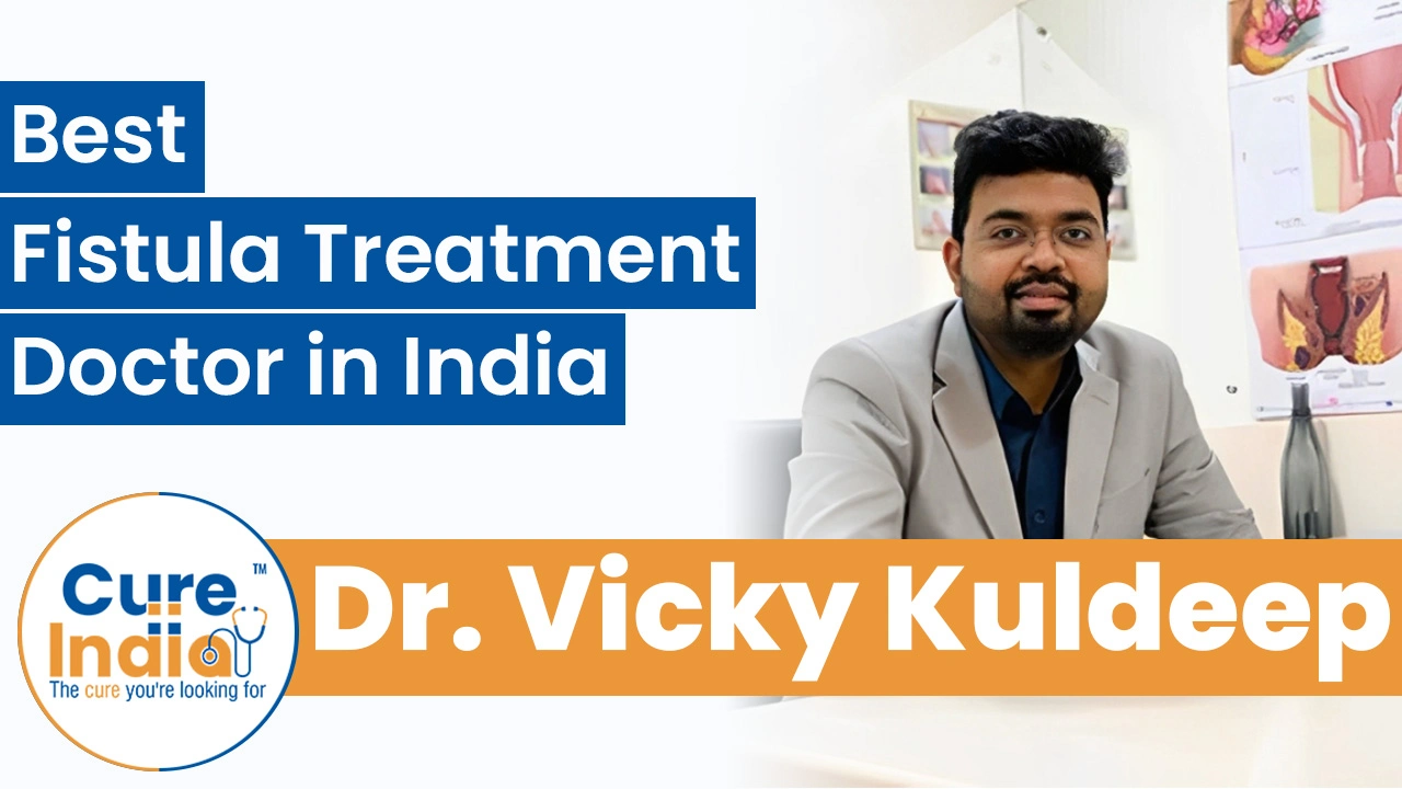 Dr. Vicky Kuldeep  - Best Fistula Treatment Doctor in India