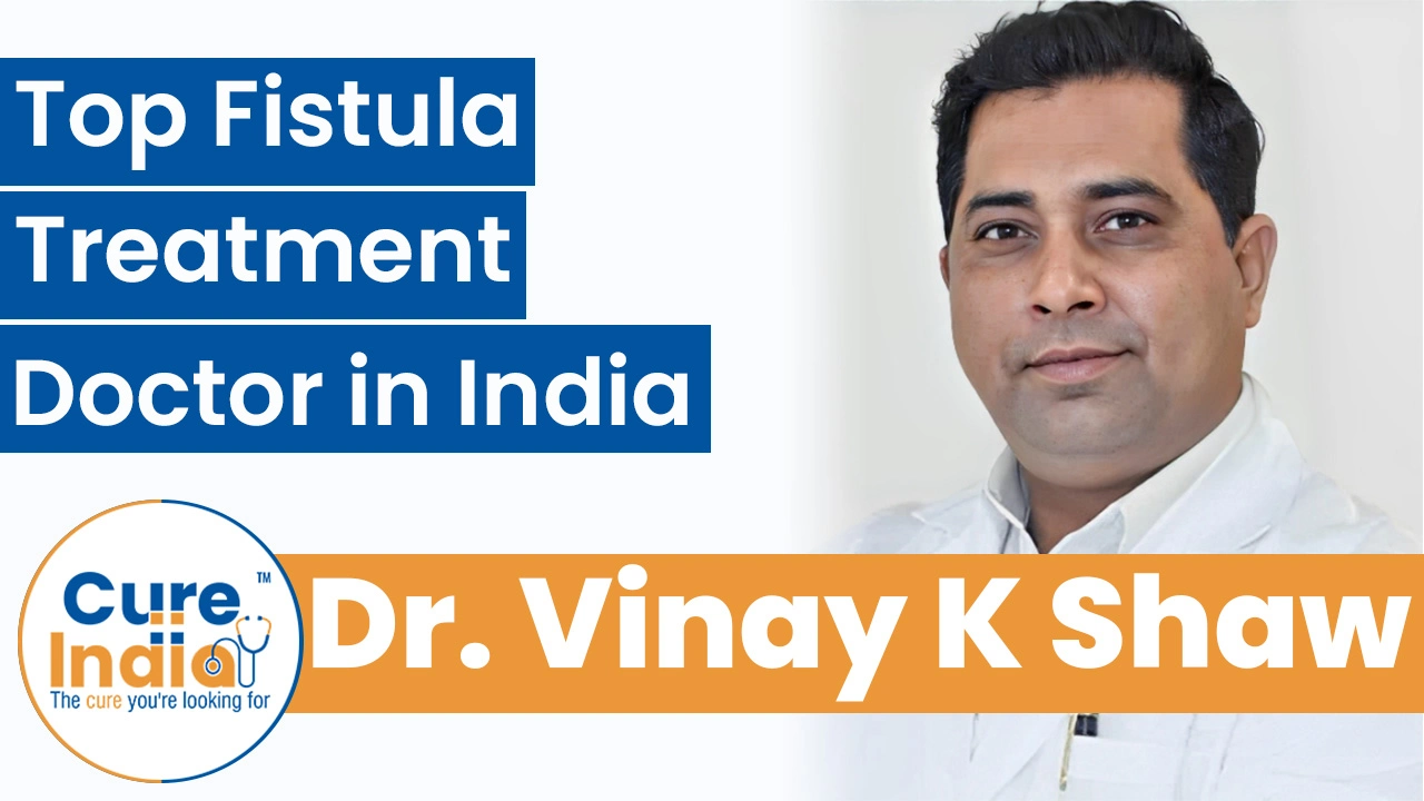 Dr. Vinay K Shaw - Top Fistula Treatment Doctor in India