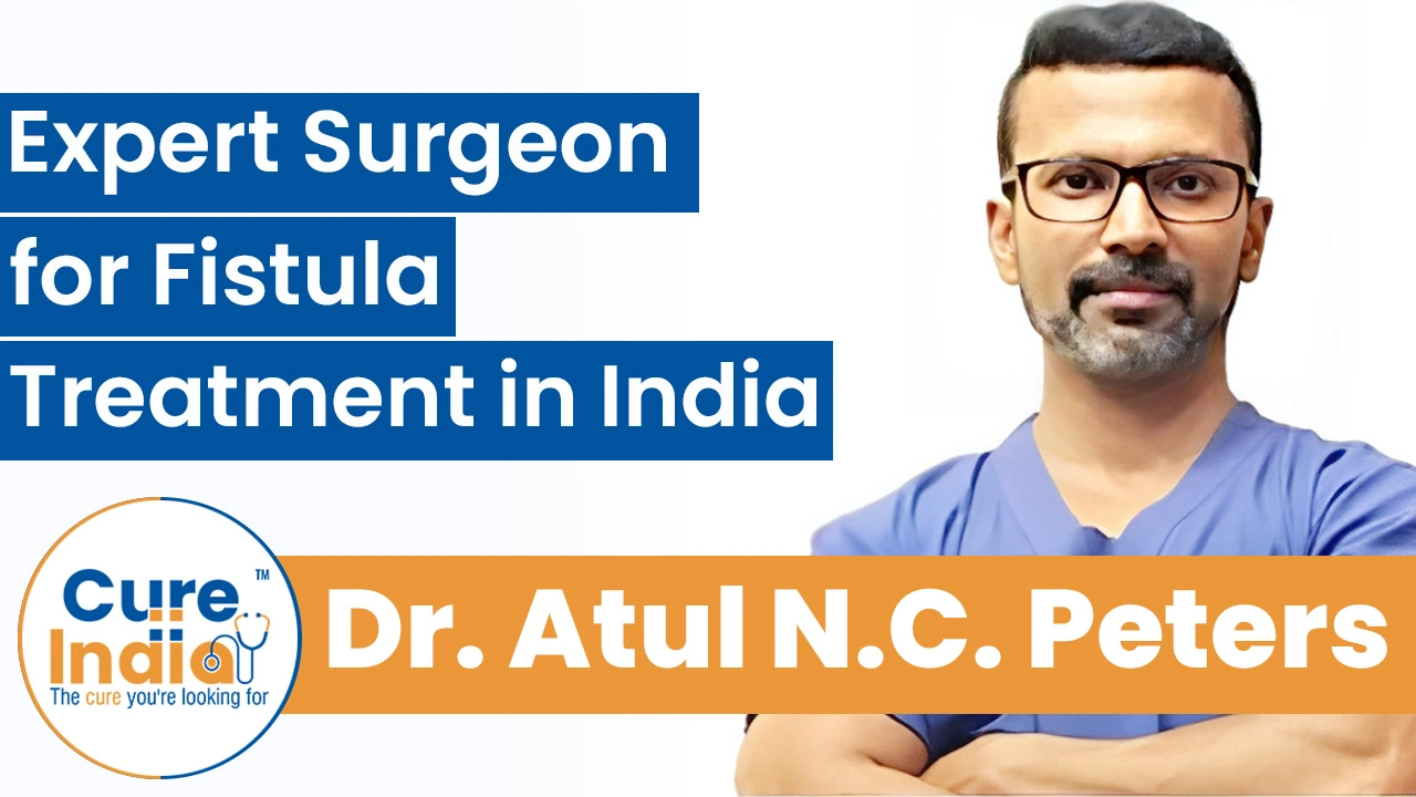 Dr. Atul N.C. Peters - Expert Surgeon for Fistula Treatment in India