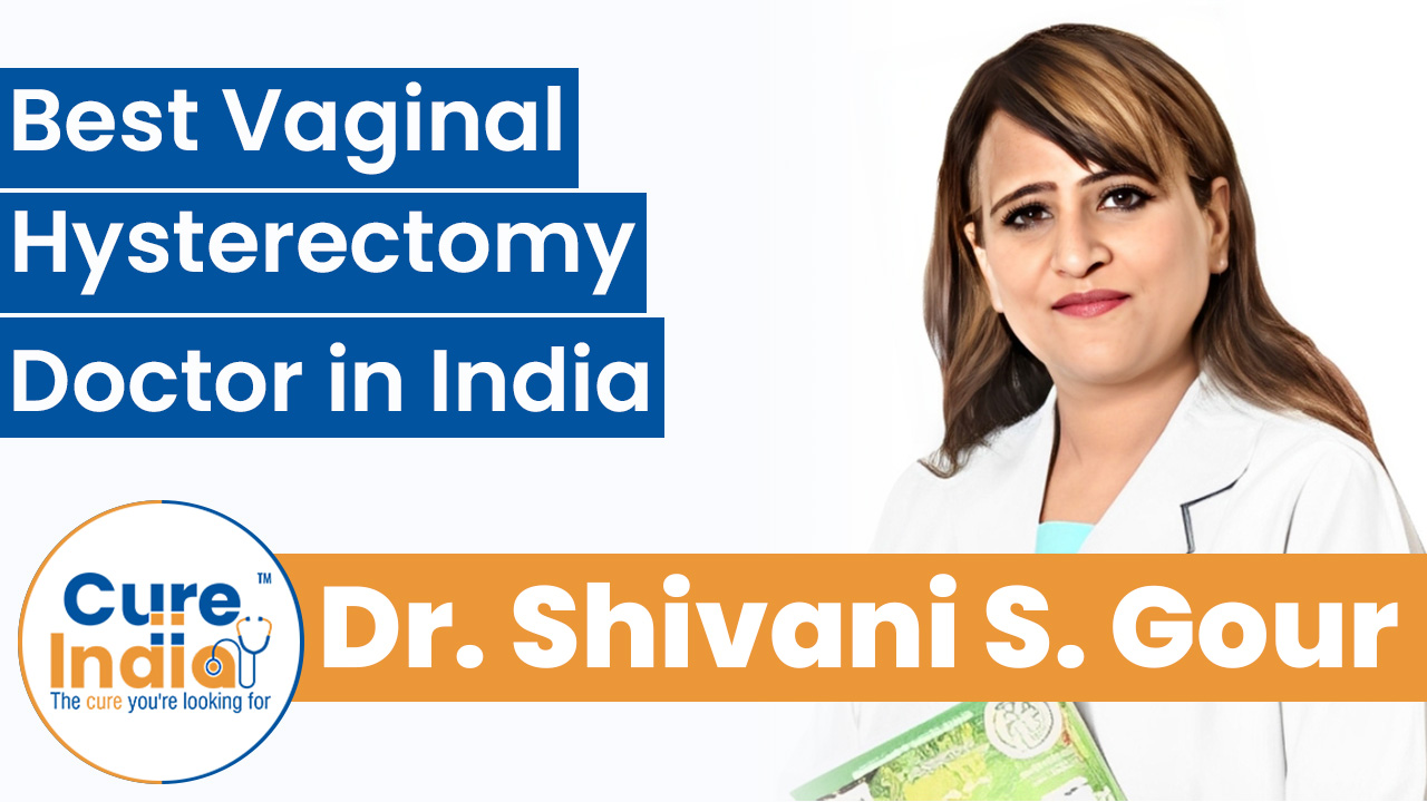 Dr. Shivani S. Gour - Best Vaginal Hysterectomy Doctor in India