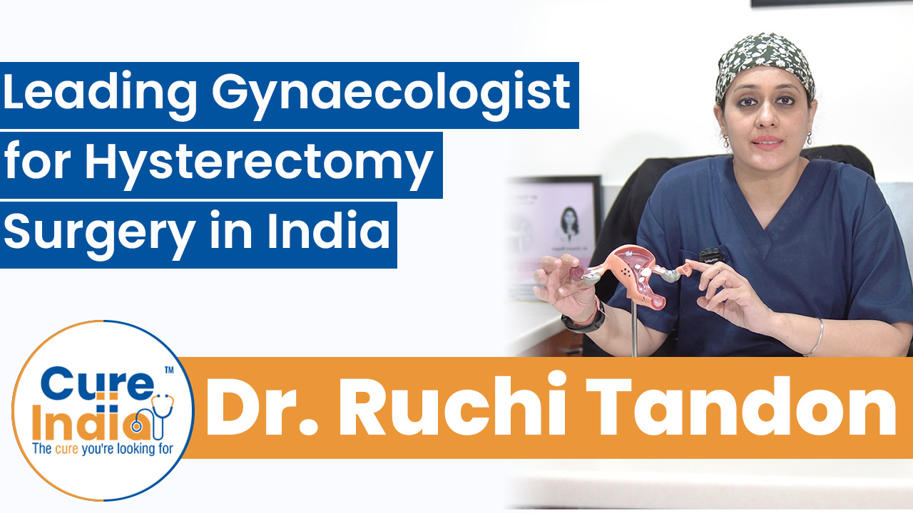 Dr. Ruchi Tandon - Leading Gynaecologist for Hysterectomy Surgery in India