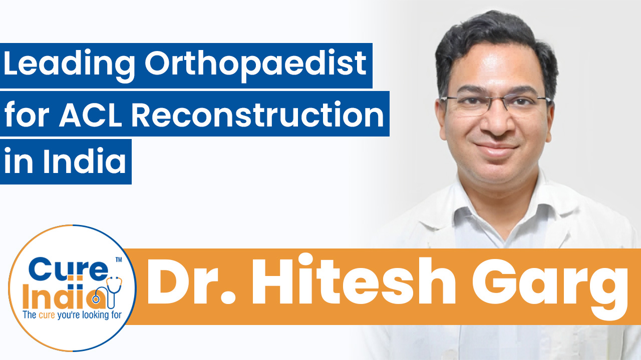 Dr. Hitesh Garg - Leading Orthopaedist for ACL Reconstruction in India
