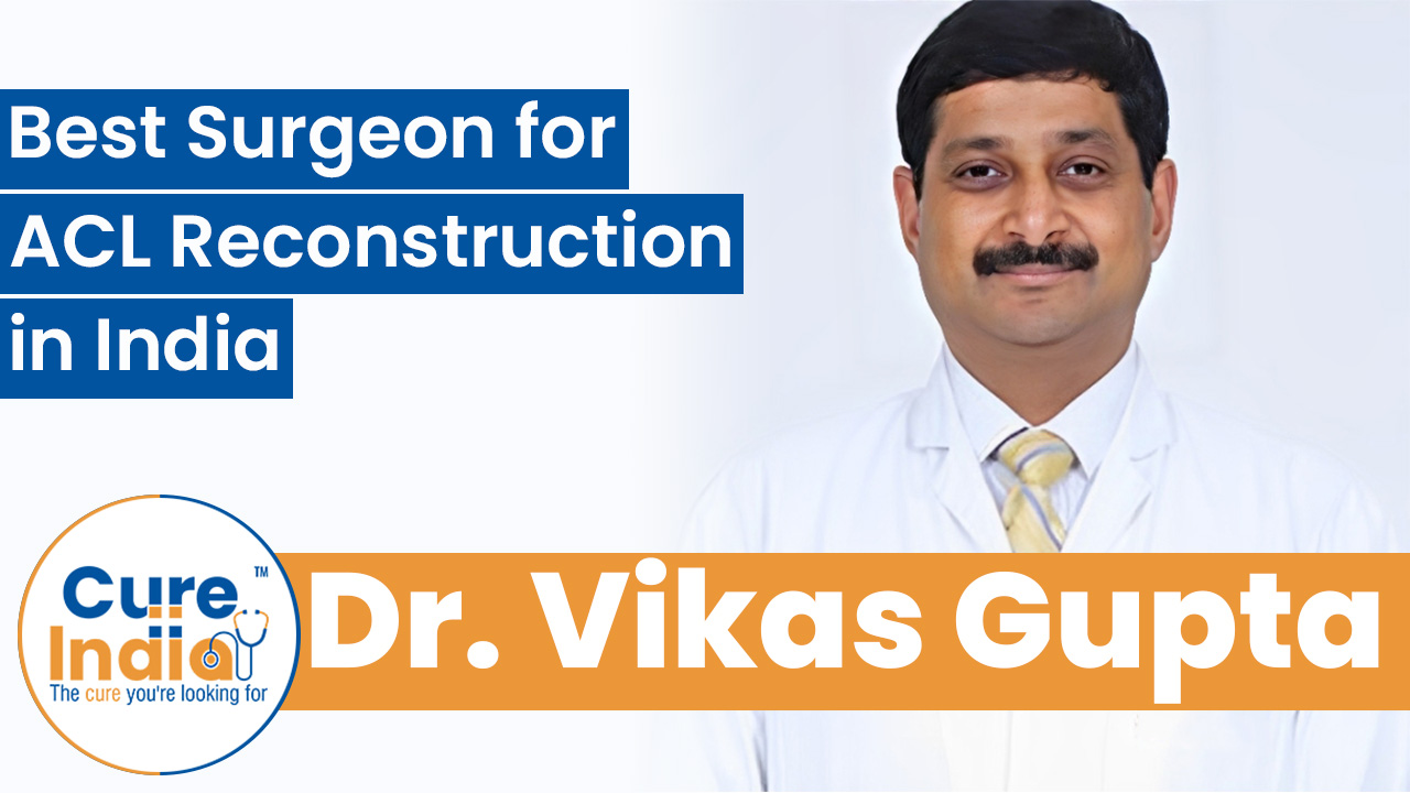 Dr. Vikas Gupta - Best Surgeon for ACL Reconstruction in India