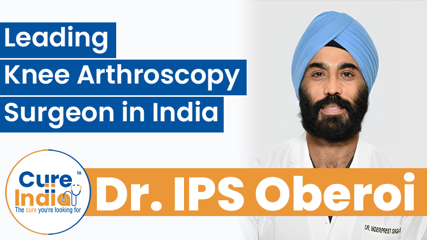 Dr. IPS Oberoi - Leading Knee Arthroscopic Surgeons in India