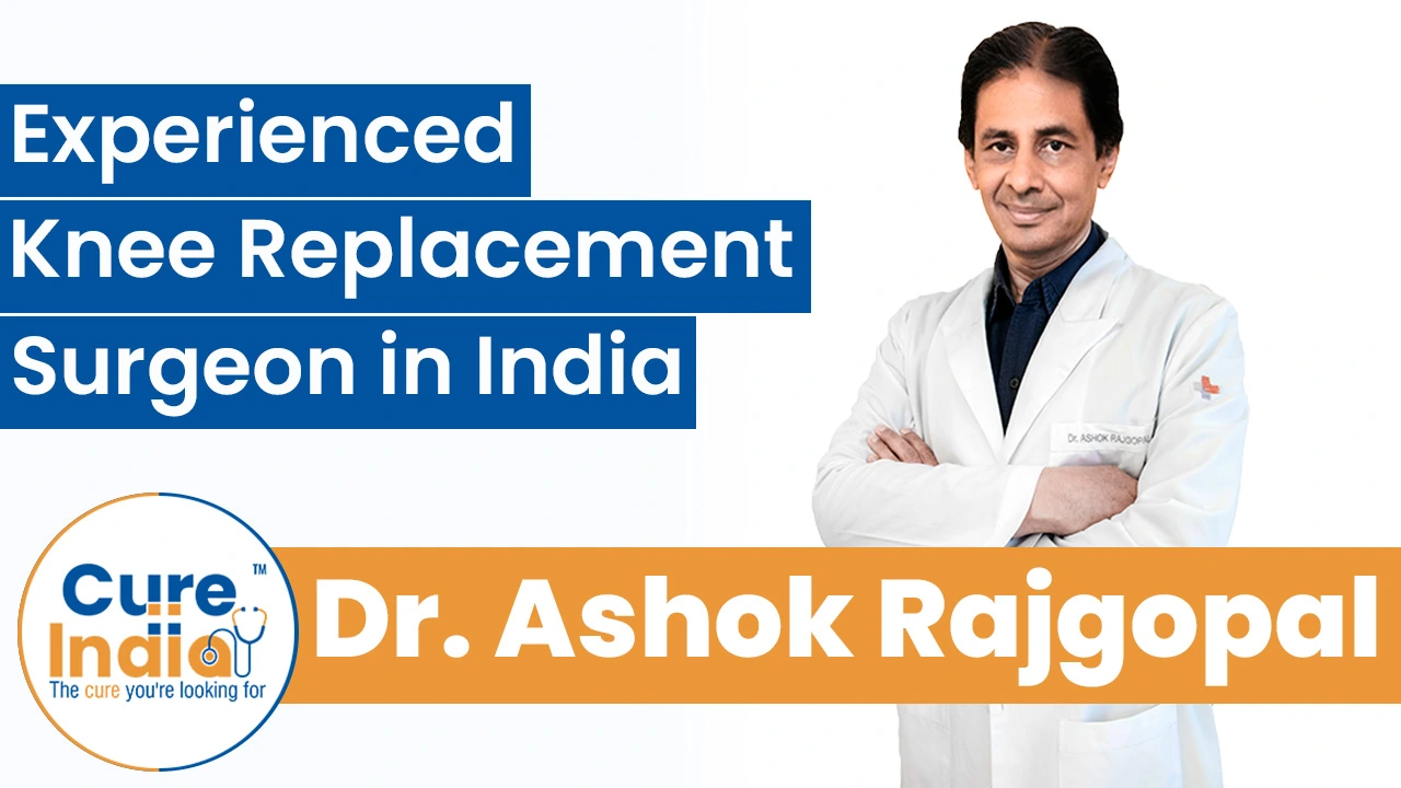 Dr. Ashok Rajgopal - Experienced Knee Replacement Surgeon in India
