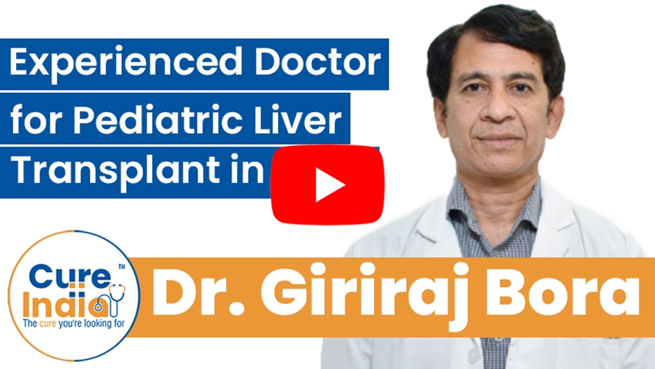 Dr. Giriraj Bora - Experienced Doctor for Pediatric Liver Transplant in India