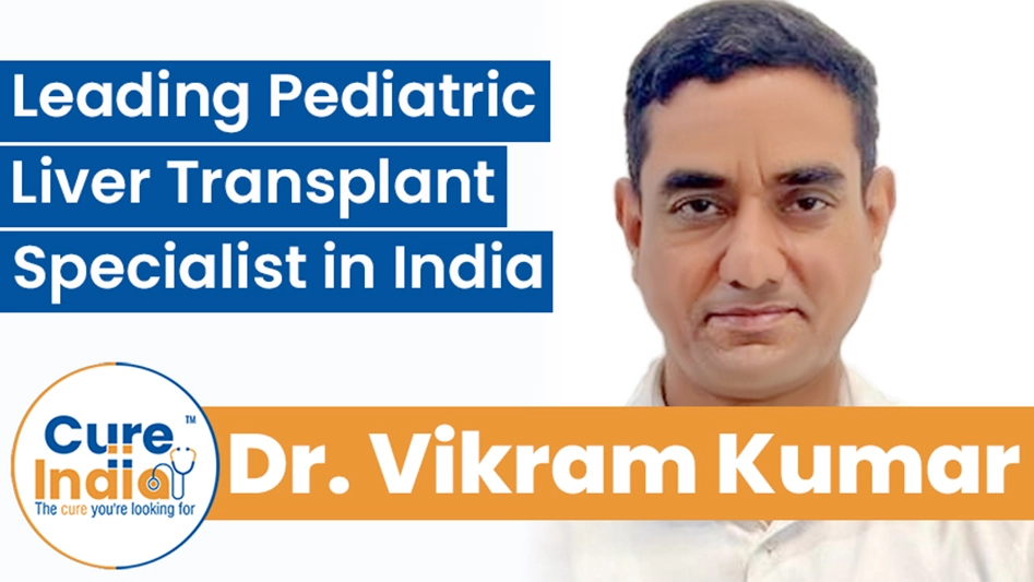 Dr. Vikram Kumar - Leading Pediatric Liver Transplant Specialist in India