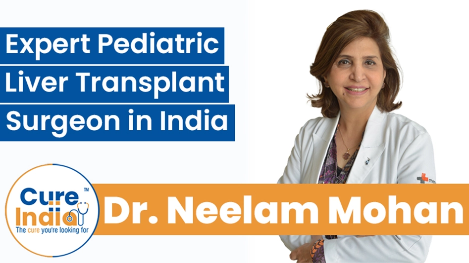 Dr. Neelam Mohan - Expert Pediatric Liver Transplant Surgeon in India
