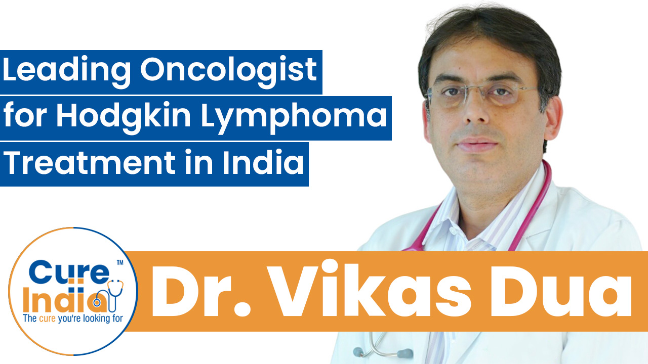 Dr. Vikas Dua - Leading Oncologist for Hodgkin Lymphoma Treatment in Indiat