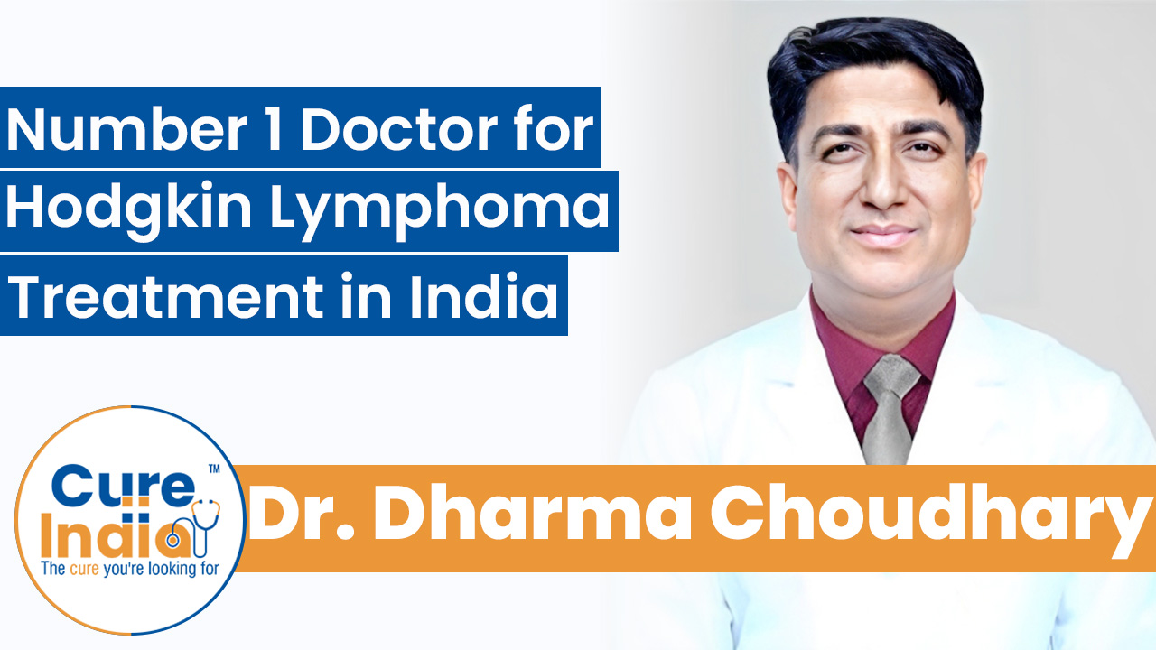 Dr. Dharma Choudhary - Number 1 Doctor for Hodgkin Lymphoma Treatment in India 