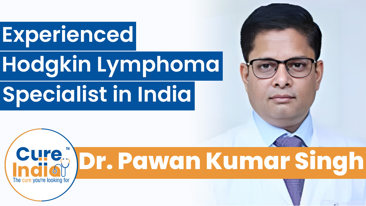 Dr. Pawan Kumar Singh - Experienced Hodgkin Lymphoma Specialist in India