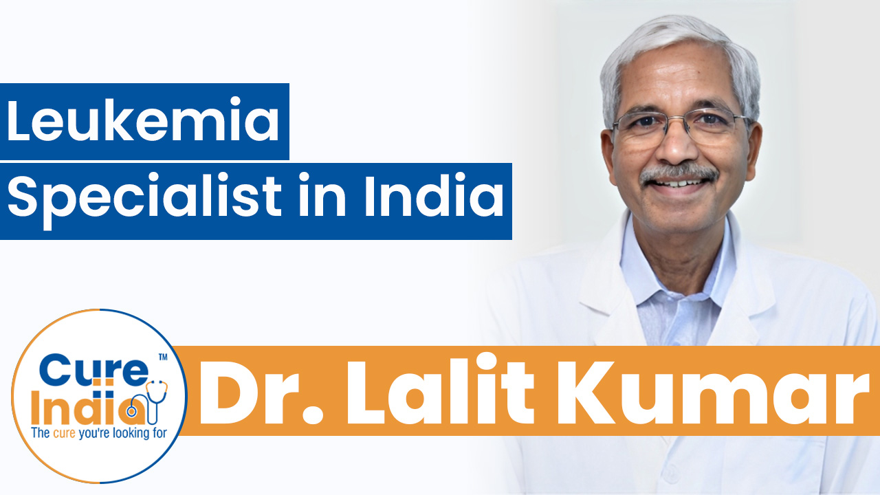Dr. Lalit Kumar - Leukaemia Specialist in India