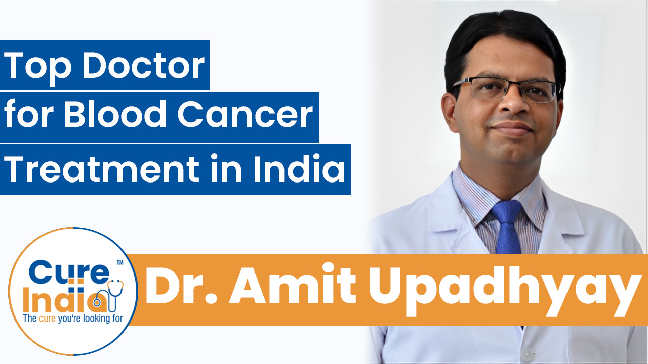 Dr. Amit Upadhyay - Top Blood Cancer Doctor in India