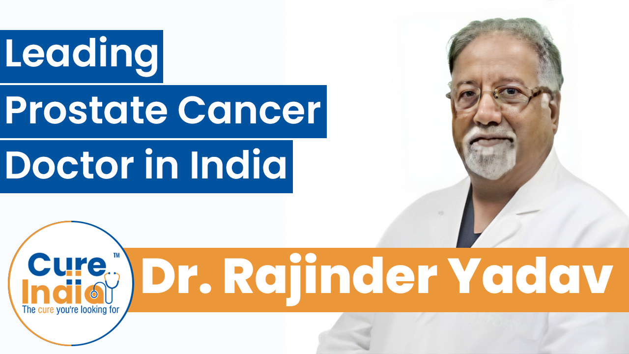 Dr. Rajinder Yadav - Leading Prostate Cancer Doctor in India