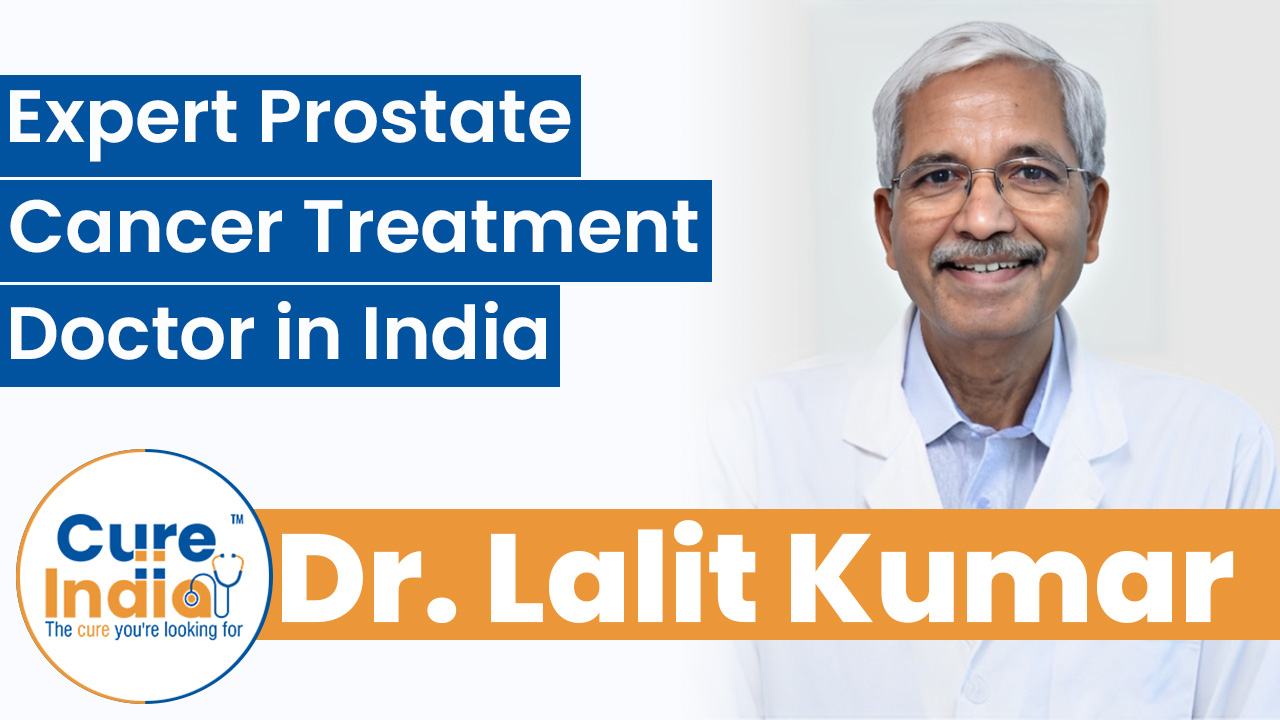 Dr. Lalit Kumar - Expert Prostate Cancer Treatment Doctor