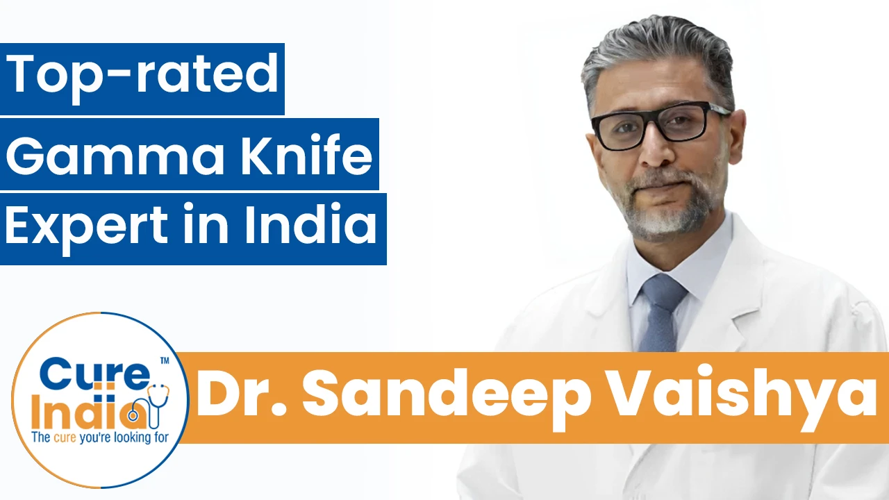 Dr. Sandeep Vaishya - Top-rated Gamma Knife Expert in India