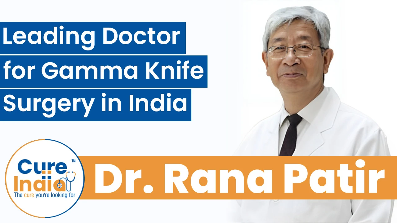 Dr. Rana Patir - Leading Doctor for Gamma Knife Surgery in India