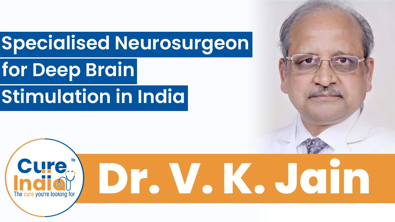 Dr. V. K. Jain - Specialised Neurosurgeon for Deep Brain Stimulation in India