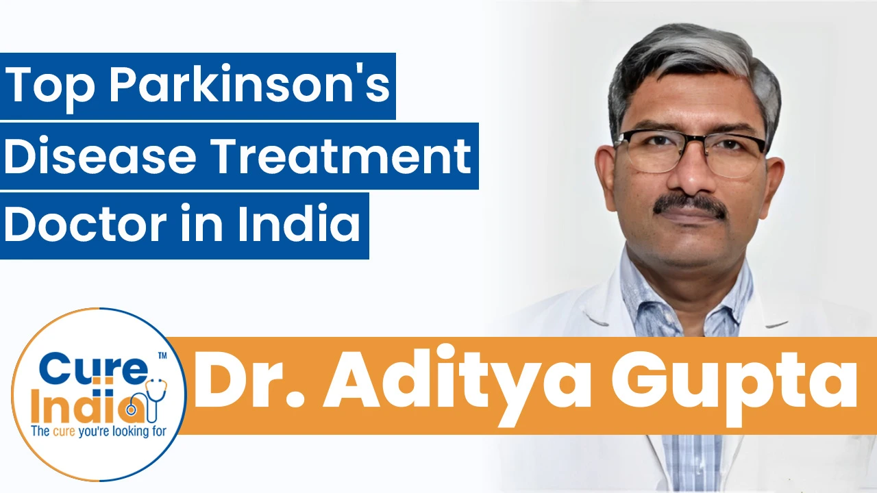 Dr. Aditya Gupta - Top Parkinson's Disease Treatment Doctor in India