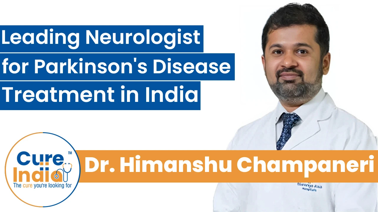 Dr. Himanshu Champaneri - Leading Neurologist for Parkinson's Disease Treatment in India